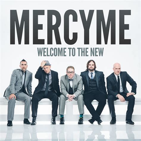 Jesusfreakhideout.com: MercyMe, "Welcome To The New" Review