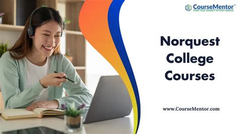 A Comprehensive Guide On Norquest College Courses And Fees