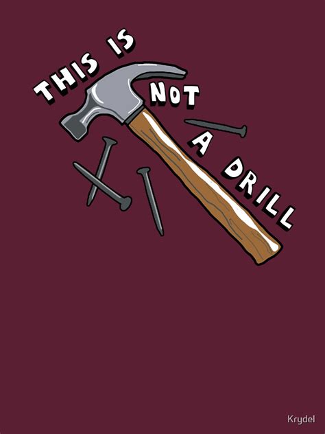 "This Is Not A Drill" T-shirt by Krydel | Redbubble