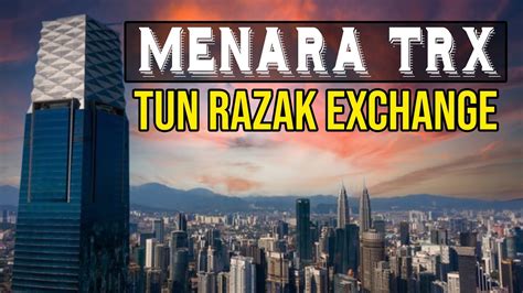 MENARA TRX Gedung Tertinggi no 2 Pencakar Langit Di Asia Tenggara TUN RAZAX EXCHANGE - YouTube