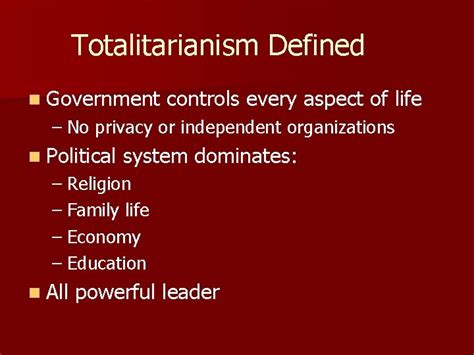 TOTALITARIANISM Totalitarianism Defined n Government controls every aspect