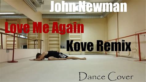 John Newman - Love Me Again Kove Remix Dance Cover - YouTube