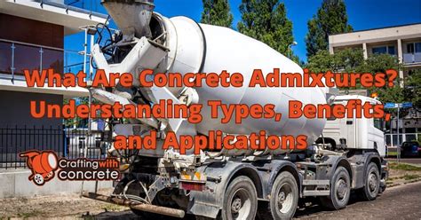 What are concrete admixtures - craftingwithconcrete.com