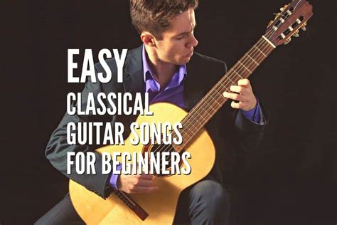 Top 40 Easy Classical Guitar Songs For Beginners – Tabs Included – Rock Guitar Universe