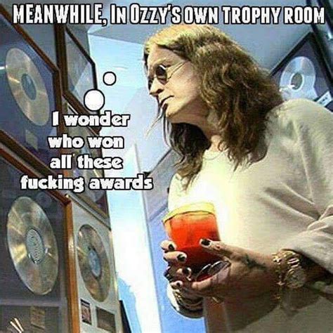 Meme Ozzy Osbourne Funny Quotes / The funny thing is, i was never much ...