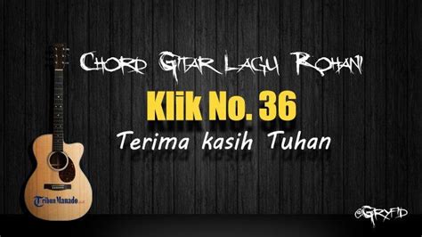 Chord Gitar Lagu Rohani Klik 36 - Terima kasih Tuhan - Tribunmanado.co.id