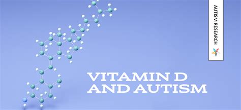 Shedding Light on the Link Between Vitamin D and Autism