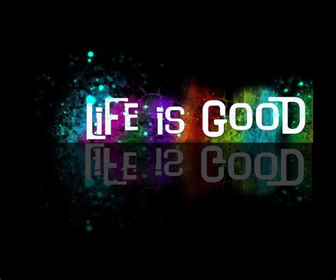 Life Is Good Wallpapers - 4k, HD Life Is Good Backgrounds on WallpaperBat