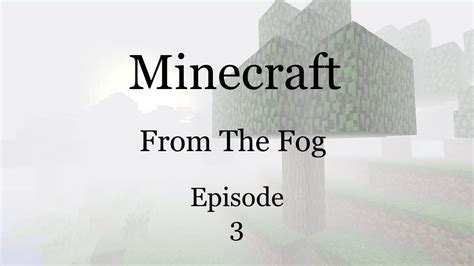 Minecraft || From The Fog || Episode 3 - YouTube