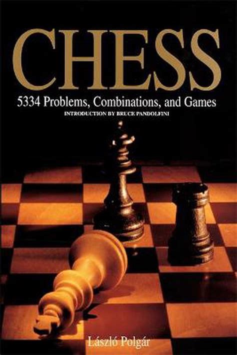 Chess: 5334 Problems, Combinations, and Games by Laszlo Polgar ...