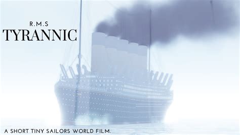 R.M.S Tyrannic: A Short Tiny Sailors World Film. - YouTube