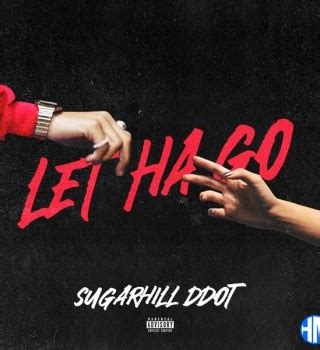 Sugarhill Ddot – Let Ha Go MP3 Download - HipHopMood