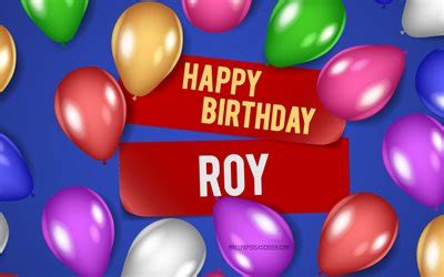 Download 4k, Roy Happy Birthday, blue backgrounds, Roy Birthday, realistic balloons, popular ...