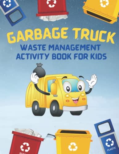 Garbage Truck Waste Management Activity Book For Kids: Trash Truck Book! Garbage Truck Coloring ...