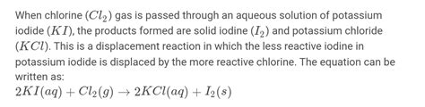 Chlorine gas is passed in an aqueous potassium iodide solution to form potassium chloride ...