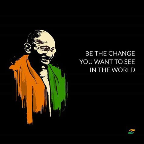 Mahatma Gandhi Quotes - Be The Change You Want To See In The World ...