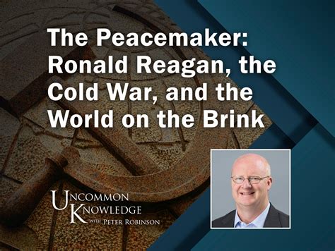 The Peacemaker: Ronald Reagan, The Cold War, And The World On The Brink ...