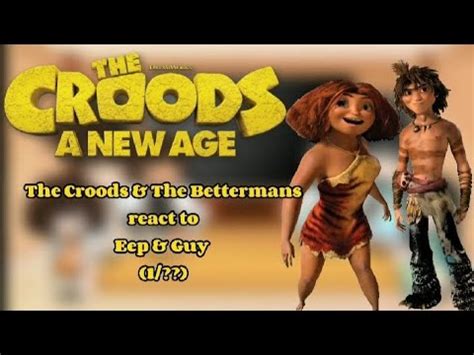 The Croods & The Bettermans react to Eep / Guy `|(1/??)|Cave Man| - YouTube