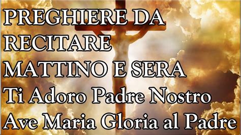 Preghiere Da Recitare Mattino e Sera: Ti Adoro | Padre Nostro | Ave o ...