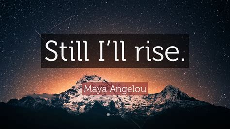 Maya angelou still i rise quotes - carsgolf