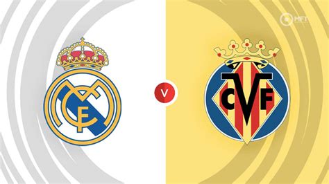 Real Madrid vs Villarreal Prediction and Betting Tips