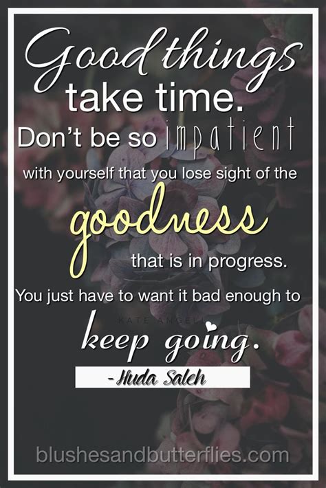 Good Things Take Time | Quotes to live by, Pretty quotes, Inspirational ...