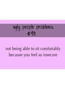 Ugly People Problems