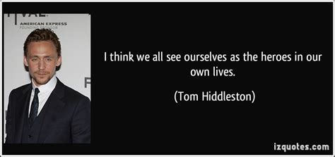 Tom Hiddleston Inspirational Quotes. QuotesGram