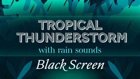 Tropical Thunderstorm with Rain Sounds Black Screen White Noise - YouTube