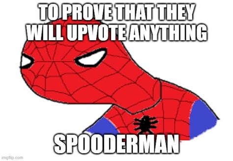 SPOODERMAN - Imgflip