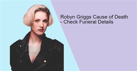 Robyn Griggs Cause of Death- Check Funeral Details - 24Update Net