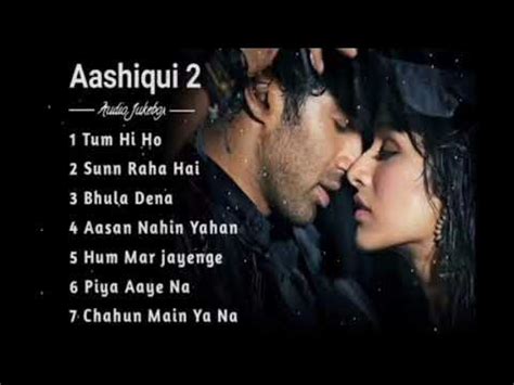 Aashiqui 2 Movie All Best Songs | Shraddha Kapoor & Aditya Roy Kapur ...