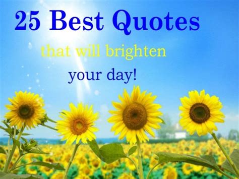 25 Best Quotes that will Brighten your day