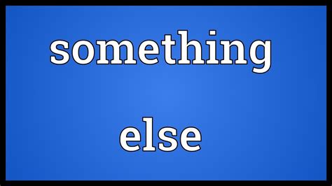 Something else Meaning - YouTube