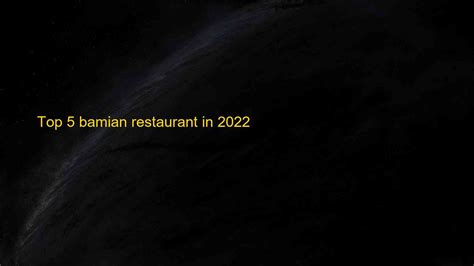 Top 5 bamian restaurant in 2022 | Blog Hồng