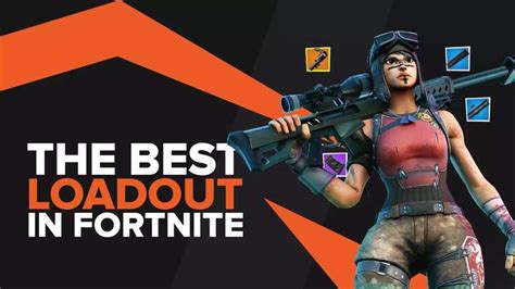 Best Fortnite Battle Royale Loadouts