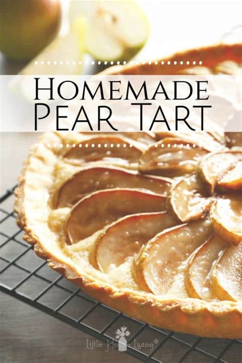 Simple Pear Tart Recipe With Fresh Pears - Little House Living