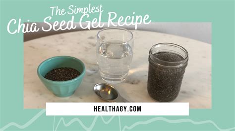 The Simplest Chia Seed Gel Recipe - Healthagy