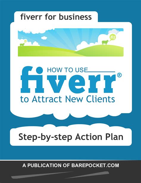 Fiverr for Business: How to use Fiverr to Attract New Clients. A Step by-step Action Plan ...