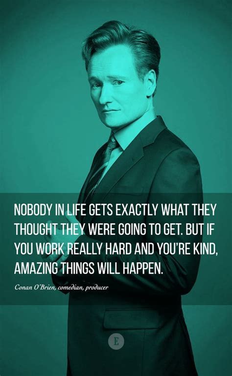 Conan O’Brien Once Said… | Kindness quotes, Small business quotes ...