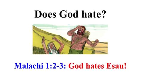 Malachi 1:2-3 says God hated Esau = contradicts "God is love" equation ...