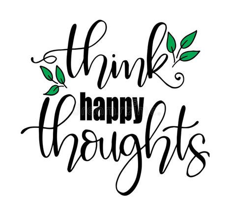 Think Happy Thoughts. Inspirational Quote. Hand Drawn Illustration with Hand Lettering Stock ...