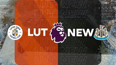 Preview: Luton Town vs Newcastle United - Prediction, team news, H2H ...