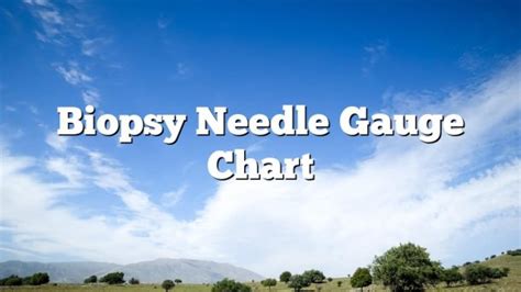 Biopsy Needle Gauge Chart - January 2025 - Uptowncraftworks.com