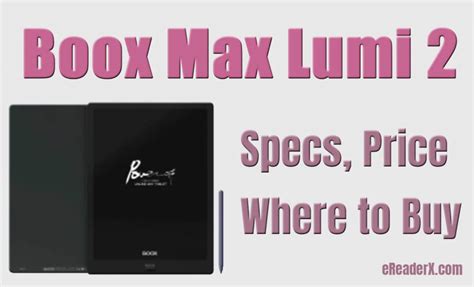 Boox Max Lumi 2 - Specs, Price, Where to Buy - eReader X