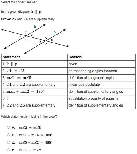 Select the correct answer. In the given diagram, . Prove: and are supplementary. The transversal ...