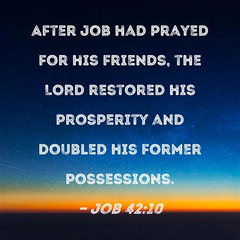 Job 42:10 After Job had prayed for his friends, the LORD restored his ...