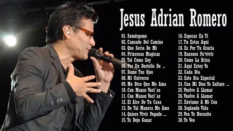 Jesús Adrian Romero: Sus Mejores Canciones - Lo Mejor De Jesus Adrian Ro... | Mejores canciones ...