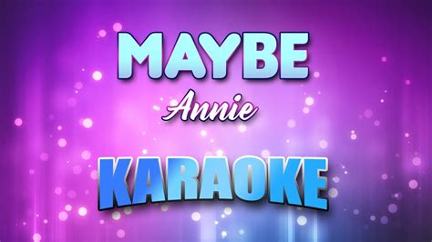 Annie - Maybe (Karaoke & Lyrics) - YouTube