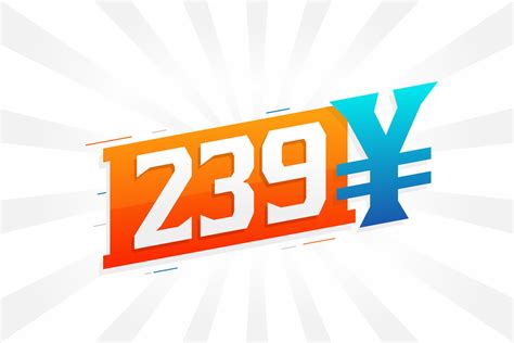 239 Yuan Chinese currency vector text symbol. 239 Yen Japanese currency ...